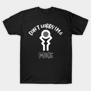 Don't Worry I'm A Mage T-Shirt